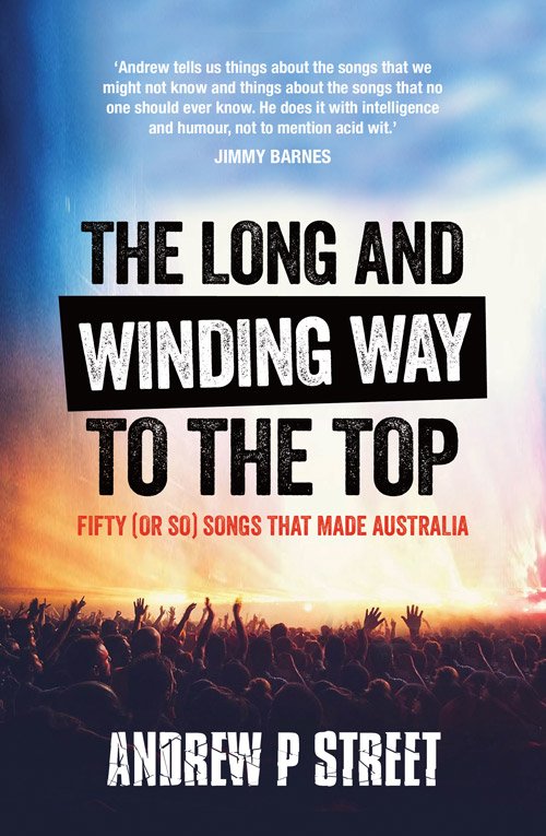 'The Long and Winding Way To The Top: Fifty (Or So) Songs That Made Australia' by Andrew P. Street book cover, 2017
