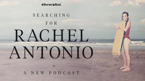'Searching For Rachel Antonio' by David Murray for The Courier-Mail