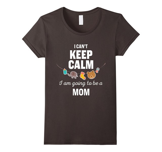 I Can't Keep Calm I'm Going to be a Mom T Shirt