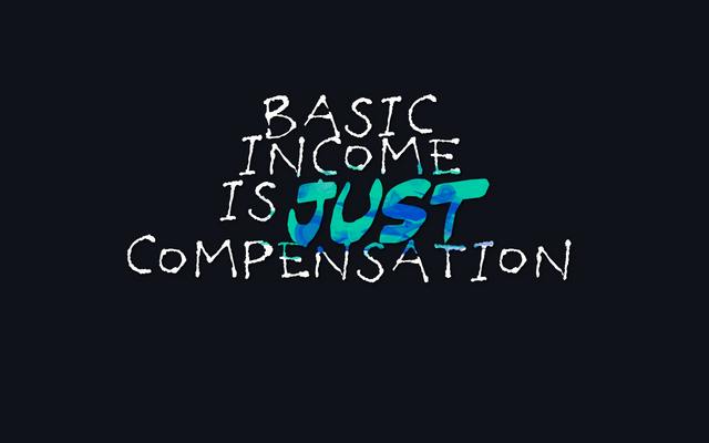 Universal basic income is just compensation