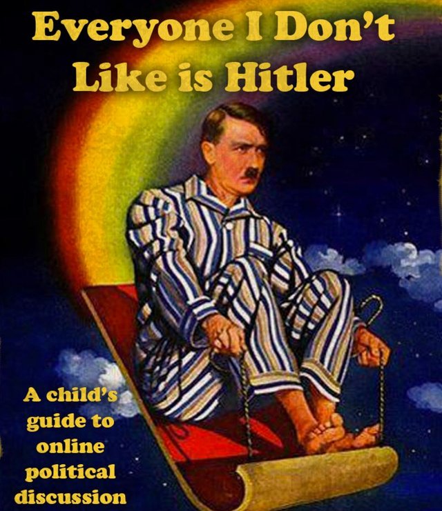 Everyone I Don't Like is Hitler