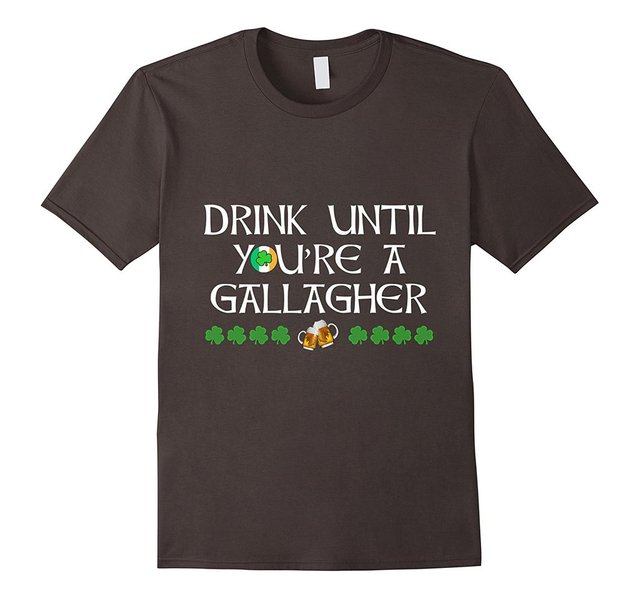 drink until youre a gallagher tee.jpg