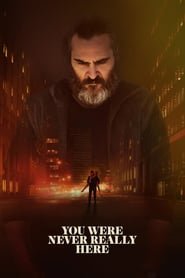 Watch You Were Never Really Here Full Movies Online Free HD