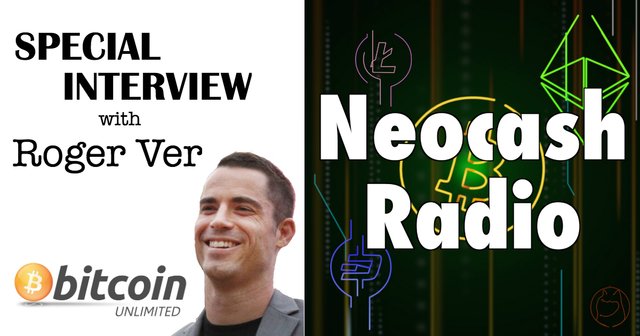 Bitcoin Unlimited: on-chain scaling -- Roger Ver interview -- Neocash Radio podcast