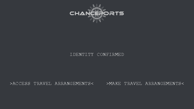 Chanceports Text Screen 1 by PegasusPhysics. Reads: Identity confirmed. Access travel arrangements. Make travel arrangements.
