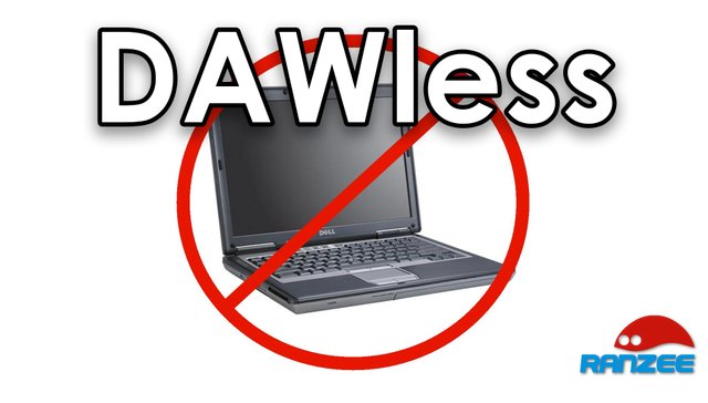 DAWless
