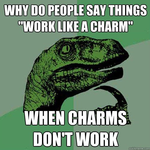 works like a charm meme