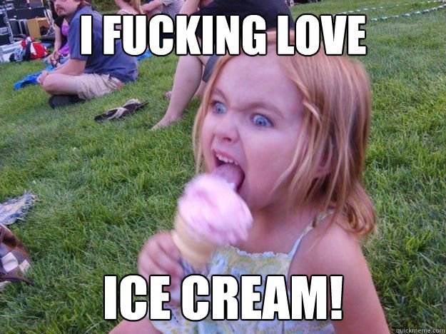 Image result for i love ice cream meme