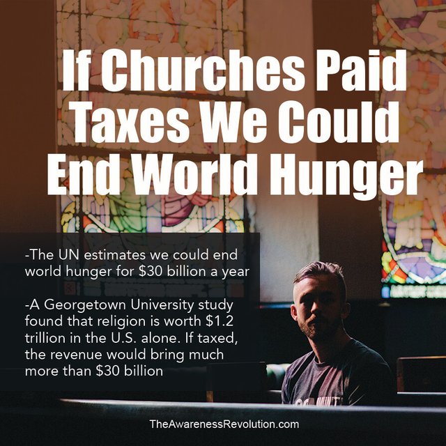 If Churches Paid Taxes We Could End World Hunger