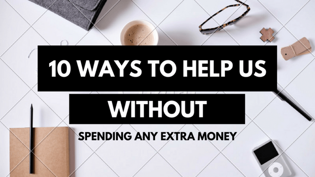 10 Ways To Help Us Without Spending Any Money