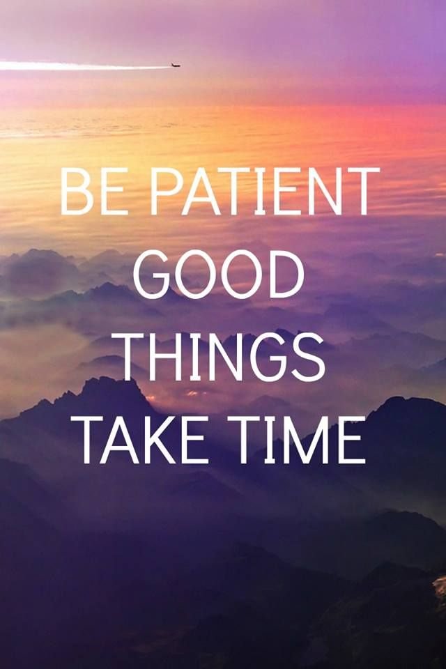 Be Patient Quote