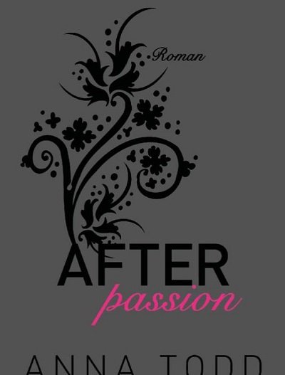 AFTER passion - Roman von Anna Todd