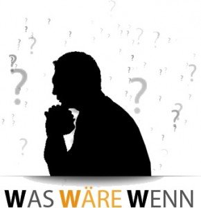 was wäre wenn?