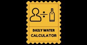 How Much Water Should I Drink A Day Calculator