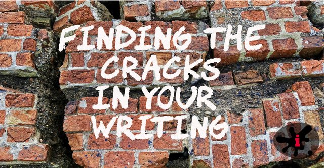 Finding the Cracks in Your Writing