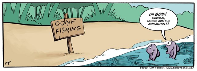 http://www.robotbeach.com/comics/2009-07-30-010-Gone-Fishing.jpg