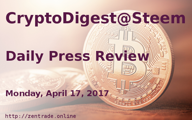 CryptoDigest@Steem Monday, April 17, 2017