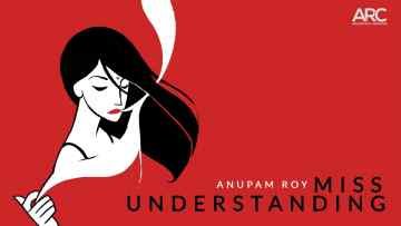 Miss Understanding Lyrics by Anupam Roy English Song