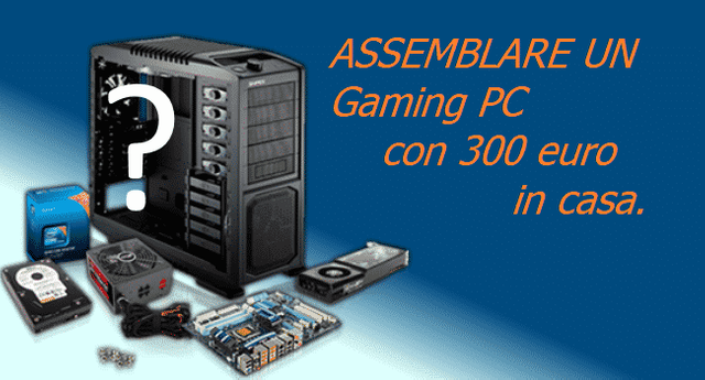 Costruire un Gaming PC con 330 euro circa.