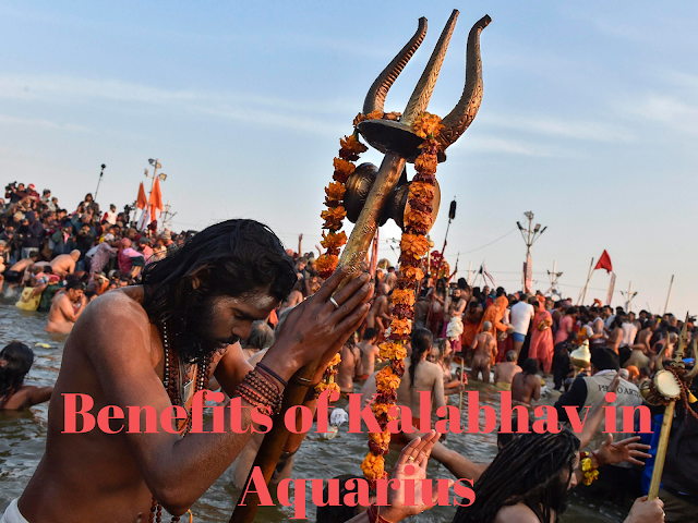 Benefits of Kalabhav in Aquarius