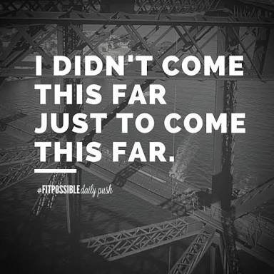 I Didn T Come This Far Just To Come This Far Steemit