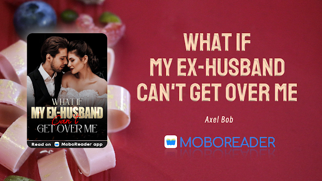 What If My Ex-husband Can't Get Over Me