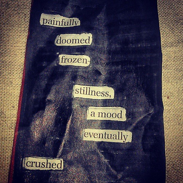 Painfully doomed. Frozen stillness. A mood eventually crushed #blackoutpoetry #newspaperblackout