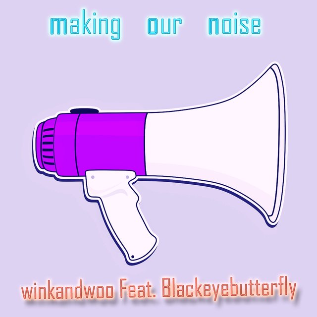 Making Or Noise by "winkandwoo" and "Black Eye Butterfly"