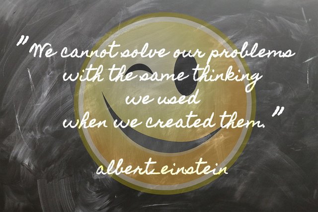 Albert Einstein quotation: "We cannot solve our problems with the same thinking we used when we created them."