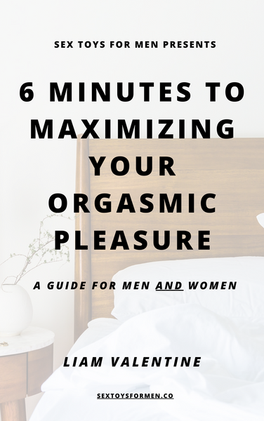 6 Minutes to Maximizing Your Orgasmic Pleasure