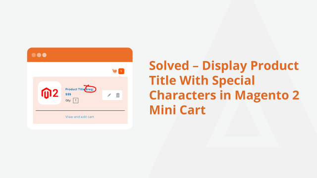 Solved--Display-Product-Title-With-Special-Characters-in-Magento-2-Mini-Cart-Social-Share.png