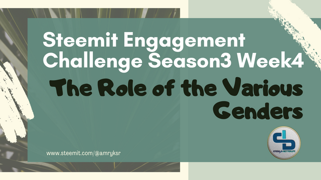 Steemit Engagement Challenge Season3 Week4 - The Role of the Various Genders.png