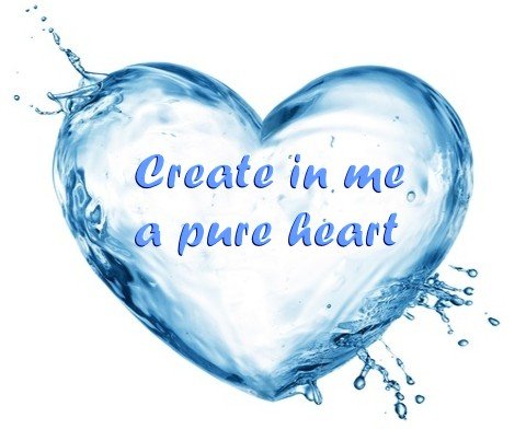 Create-in-me-a-pure-heart.jpg