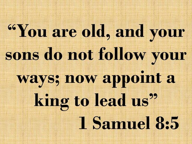 The prophet Samuel. You are old, and your sons do not follow your ways; now appoint a king to lead us. 1 Samuel 8,5.jpg