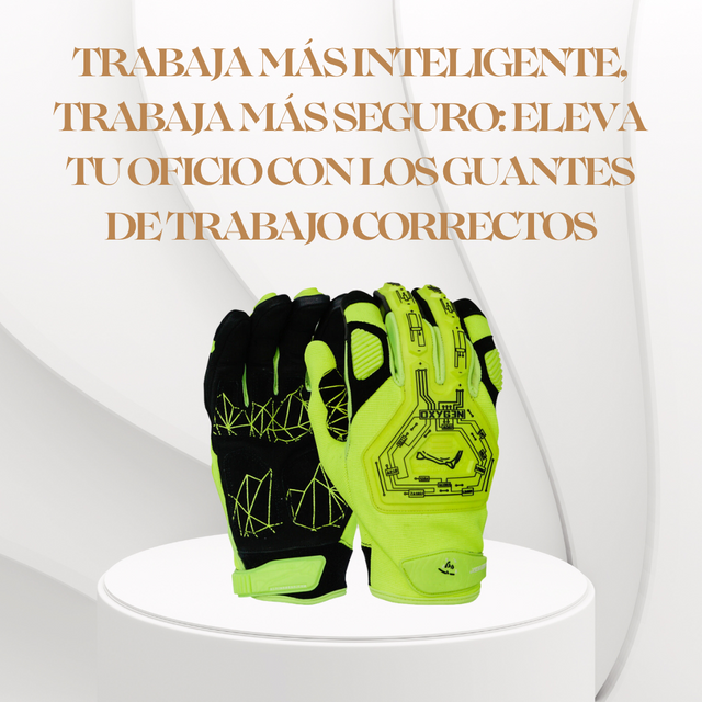 Trabaja más inteligente, trabaja más seguro eleva tu oficio con los guantes de trabajo correctos.png