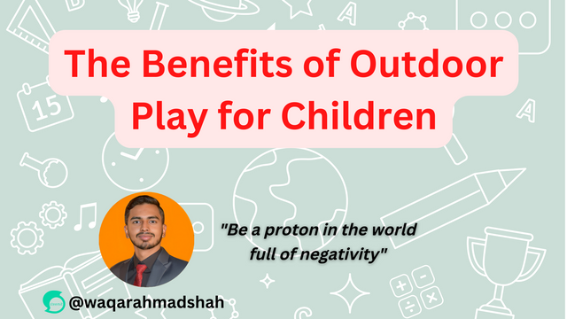 The Benefits of Outdoor Play for Children.png