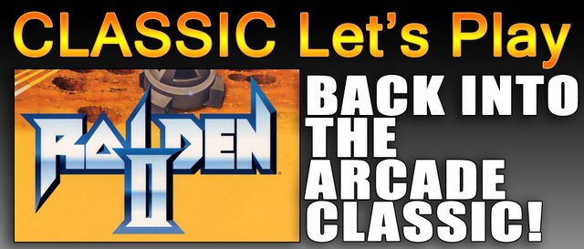 Classic Let's Play Raiden II 1080P crop banner.jpg