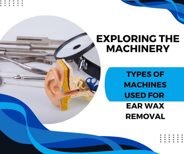 Exploring the Machinery Types of Machines Used for Ear Wax Removal.jpg