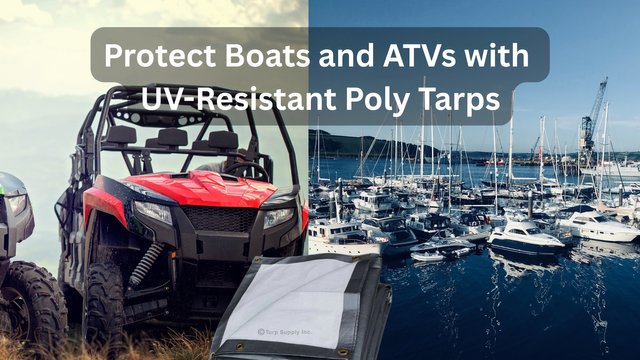 Protect Boats and ATVs with UV-Resistant Poly Tarps.jpg