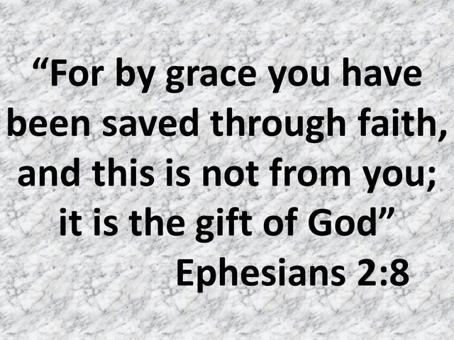 Jesus our savior. For by grace you have been saved through faith, and this is not from you; it is the gift of God.jpg