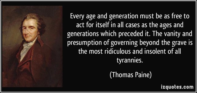 quote-every-age-and-generation-must-be-as-free-to-act-for-itself-in-all-cases-as-the-ages-and-generations-thomas-paine-315562.jpeg