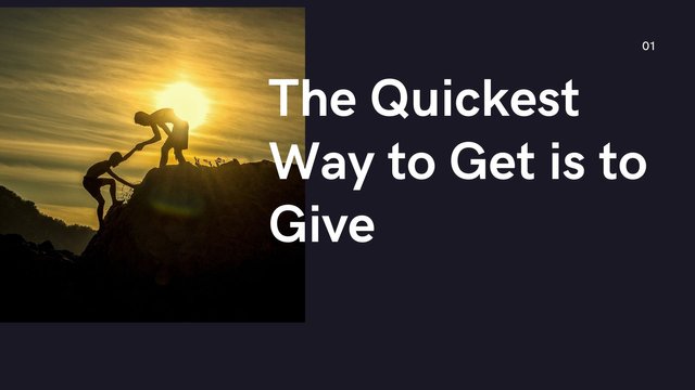 The Quickest Way to Get is to Give.jpg