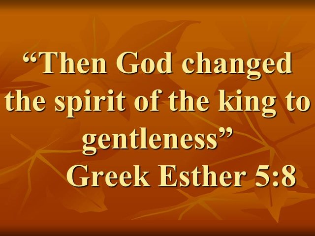 The Lord moves hearts. Then God changed the spirit of the king to gentleness. Greek Esther 5,8.jpg