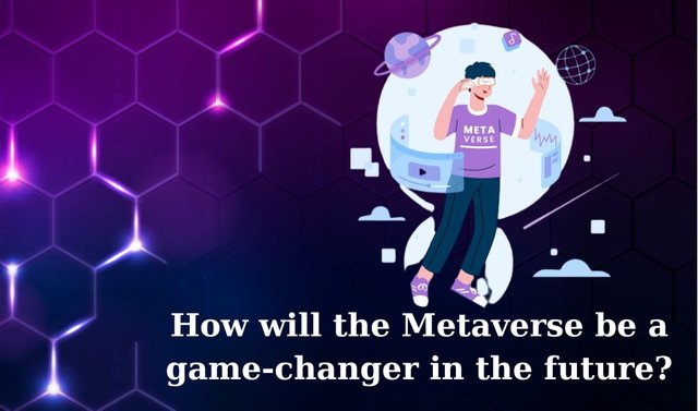 Metaverse - The Game Changer in the future (1).jpg
