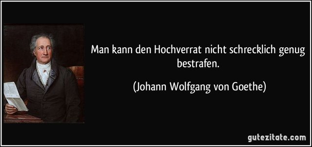 zitat-man-kann-den-hochverrat-nicht-schrecklich-genug-bestrafen-johann-wolfgang-von-goethe-104755-412224854.jpg