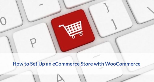 How to Set up an eCommerce Store with WooCommerce.jpg