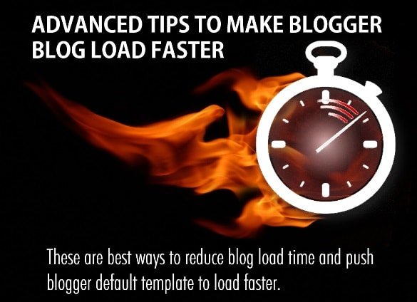 Advanced Tips To Make Blogger Blog Load Faster.jpg