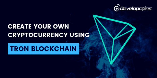 Create Your Own Cryptocurrency Using Tron blockchain.png