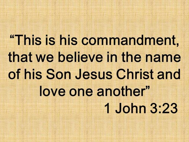 Christian spirituality. This is his commandment, that we believe in the name of his Son Jesus Christ and love one another. 1 John 3,23.jpg
