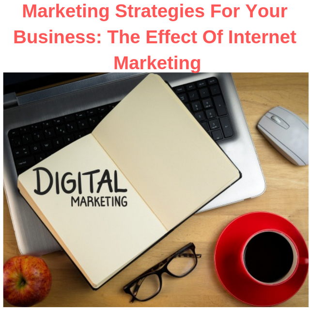 Marketing Strategies For Your Business_ The Effect Of Internet Marketing.png